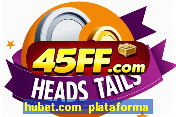 hubet.com plataforma de jogos